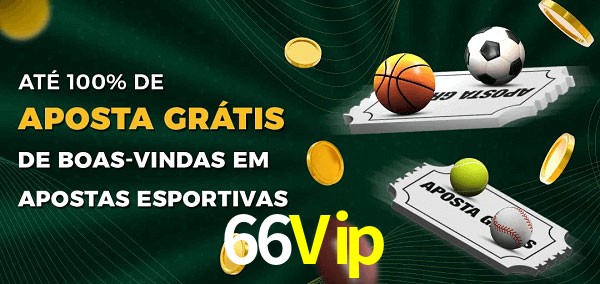66Vip Ate 100% de Aposta Gratis